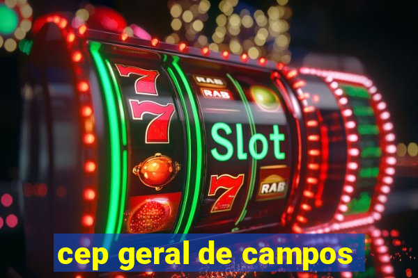 cep geral de campos